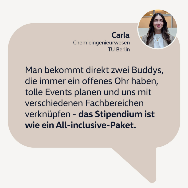 Zitat Carla: Man bekommt direkt zwei Buddys, die immer ein offenes Ohr haben, tolle Events planen und uns mit verschiedenen Fachbereichen verknüpfen. Das Volkswagen Master Stipendium ist wie ein All-inclusive Paket