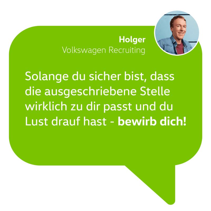 Bewerbungstipp von unserem Recruiter Holger: Solange du sicher bist, dass die ausgeschriebene Stelle wirklich zu dir passt und du Lust drauf hast - bewirb dich!